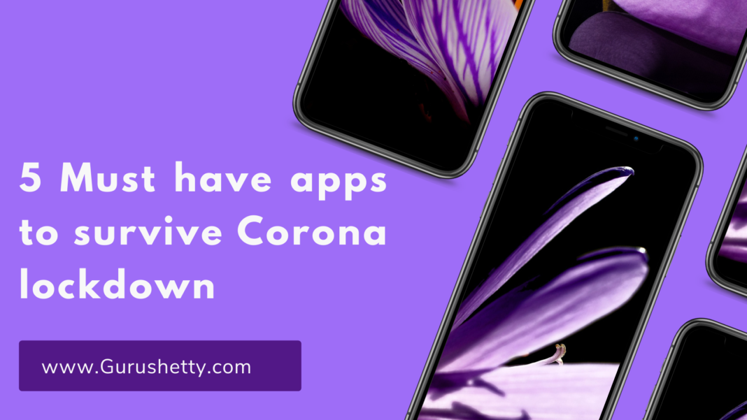 5 Must have apps to survive Corone lockdown